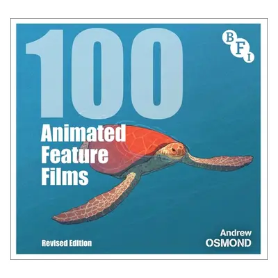 "100 Animated Feature Films: Revised Edition" - "" ("Osmond Andrew")(Paperback)