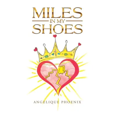 "Miles in My Shoes" - "" ("Phoenix Angelique")(Paperback)