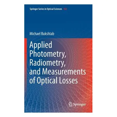 "Applied Photometry, Radiometry, and Measurements of Optical Losses" - "" ("Bukshtab Michael")(P