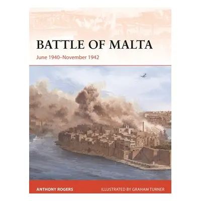 "Battle of Malta: June 1940-November 1942" - "" ("Rogers Anthony")(Paperback)