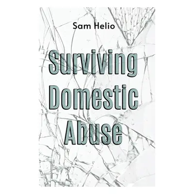 "Surviving Domestic Abuse" - "" ("Helio Sam")(Paperback)