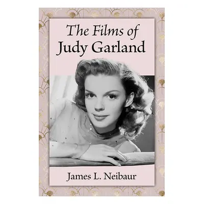 "The Films of Judy Garland" - "" ("Neibaur James L.")(Paperback)