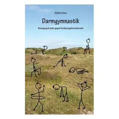 "Darmgymnastik: Bewegung & mehr gegen Verdauungsbeschwerden" - "" ("Paas Doris")(Paperback)