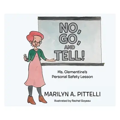 "No, Go, and Tell!: Ms. Clementine's Personal Safety Lesson" - "" ("Pittelli Marilyn A.")(Paperb