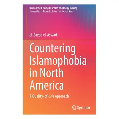 "Countering Islamophobia in North America: A Quality-Of-Life Approach" - "" ("El-Aswad El-Sayed"