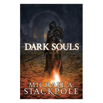 "Dark Souls: Masque of Vindication" - "" ("Stackpole Michael")(Pevná vazba)