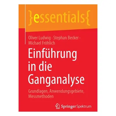 "Einfhrung in Die Ganganalyse: Grundlagen, Anwendungsgebiete, Messmethoden" - "" ("Ludwig Oliver