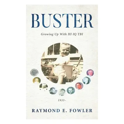 "Buster: Growing Up With HI IQ TBI" - "" ("Fowler Raymond E.")(Pevná vazba)