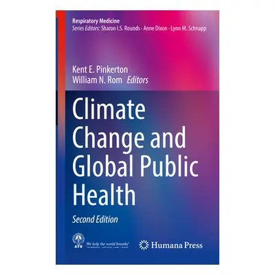 "Climate Change and Global Public Health" - "" ("Pinkerton Kent E.")(Pevná vazba)