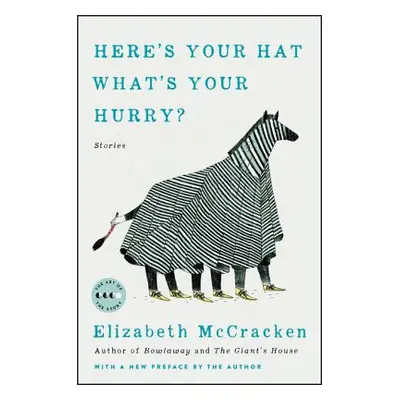 "Here's Your Hat What's Your Hurry: Stories" - "" ("McCracken Elizabeth")(Paperback)