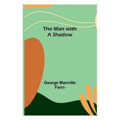 "The Man with a Shadow" - "" ("Manville Fenn George")(Paperback)