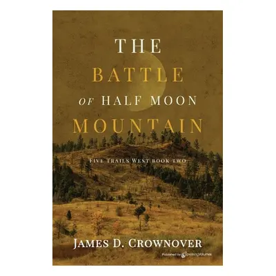 "The Battle of Half Moon Mountain" - "" ("Crownover James D.")(Paperback)