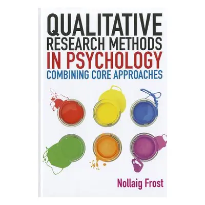 "Qualitative Research Methods in Psychology: Combining Core Approaches" - "" ("Frost Nollaig")(P