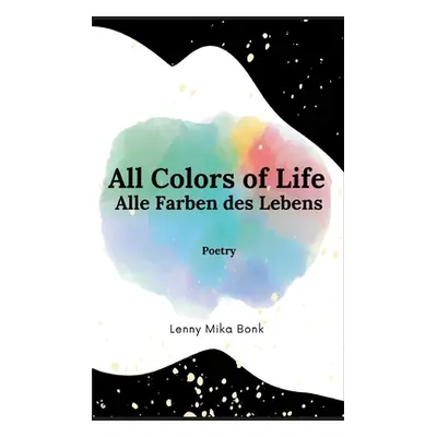 "All Colors of Life: Alle Farben des Lebens" - "" ("Bonk Lenny Mika")(Paperback)