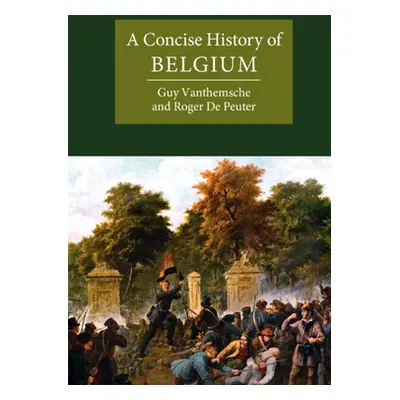 "A Concise History of Belgium" - "" ("Vanthemsche Guy")(Pevná vazba)