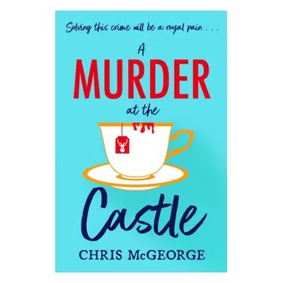 "Murder at the Castle" - "A gripping and cosy murder mystery for fans of The Windsor Knot and Kn