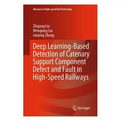 "Deep Learning-Based Detection of Catenary Support Component Defect and Fault in High-Speed Rail