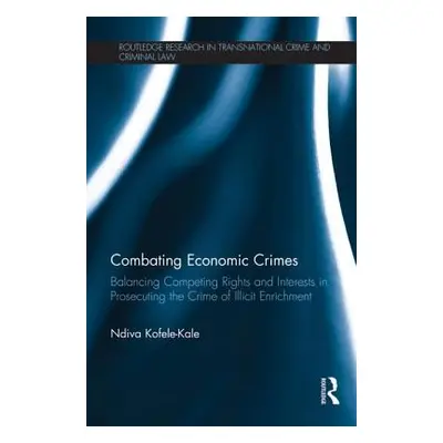 "Combating Economic Crimes: Balancing Competing Rights and Interests in Prosecuting the Crime of