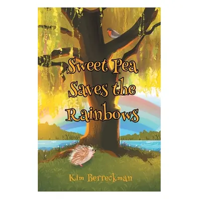 "Sweet Pea Saves the Rainbows" - "" ("Berreckman Kim")(Paperback)