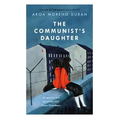 "Communist's Daughter" - "A 'remarkably powerful' novel set in East Berlin" ("Duran Aroa Moreno"