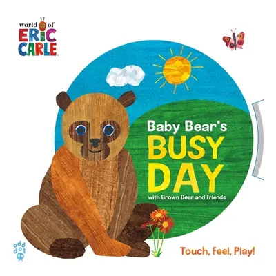 "Baby Bear's Busy Day with Brown Bear and Friends (World of Eric Carle)" - "" ("Carle Eric")(Boa