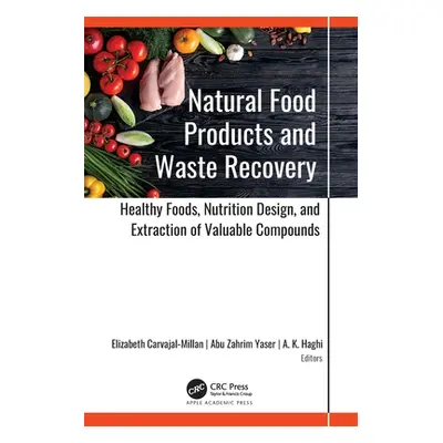 "Natural Food Products and Waste Recovery: Healthy Foods, Nutrition Design, and Extraction of Va