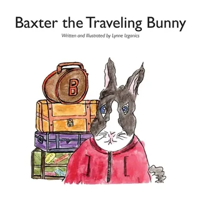 "Baxter the Traveling Bunny" - "" ("Izganics Lynne")(Pevná vazba)