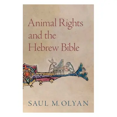 "Animal Rights and the Hebrew Bible" - "" ("Olyan Saul M.")(Pevná vazba)