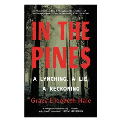 "In the Pines: A Lynching, a Lie, a Reckoning" - "" ("Hale Grace Elizabeth")(Pevná vazba)