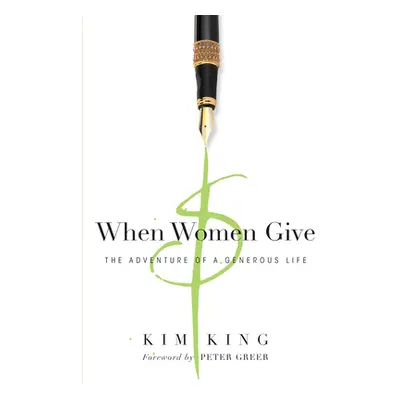 "When Women Give: The Adventure of a Generous Life" - "" ("King Kim")(Paperback)