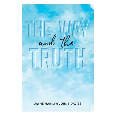 "The Way and the Truth" - "" ("Johns-Davies Jayne Marilyn")(Paperback)