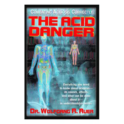 "The Acid Danger: Combating Acidosis Correctly" - "" ("Auer Wolfgang R.")(Paperback)