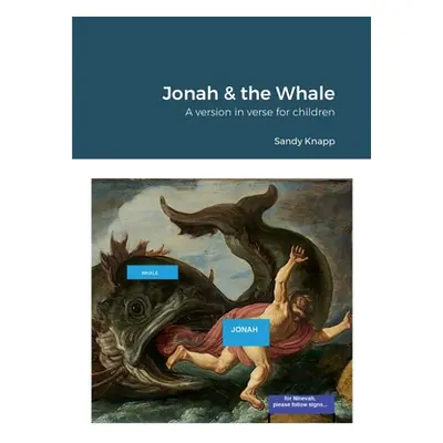 "Jonah & the Whale: A version in verse for children" - "" ("Knapp Sandy")(Paperback)