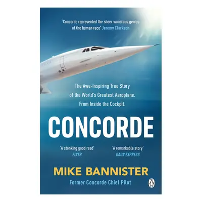 "Concorde: The Thrilling Account of History's Most Extraordinary Airliner" - "" ("Bannister Mike