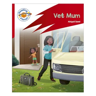 "Reading Planet: Rocket Phonics - Target Practice - Vet Mum - Red A" - "" ("Steel Abigail")(Pape