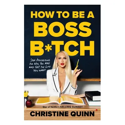 "How to be a Boss Bitch" - "Stop apologizing for who you are and get the life you want" ("Quinn 