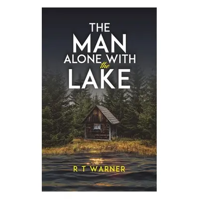 "The Man Alone With the Lake" - "" ("Warner R. T.")(Paperback)