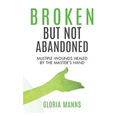 "Broken But Not Abandoned" - "" ("Manns Gloria")(Paperback)