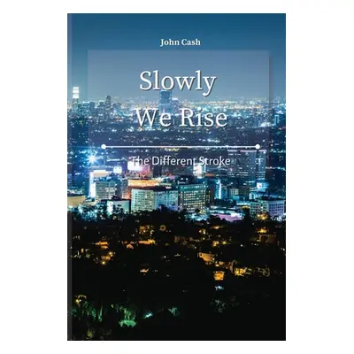 "Slowly We Rise: The Different Stroke" - "" ("Cash John")(Paperback)