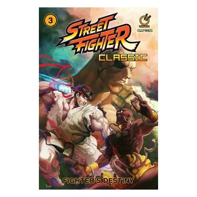 "Street Fighter Classic Volume 3: Fighter's Destiny" - "" ("Siu-Chong Ken")(Paperback)