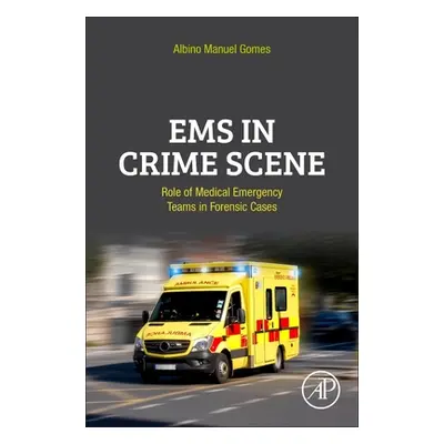 "EMS in Crime Scene: Role of Medical Emergency Teams in Forensic Cases" - "" ("Gomes Albino Manu