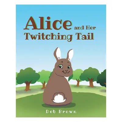 "Alice and Her Twitching Tail" - "" ("Brown Deb")(Paperback)