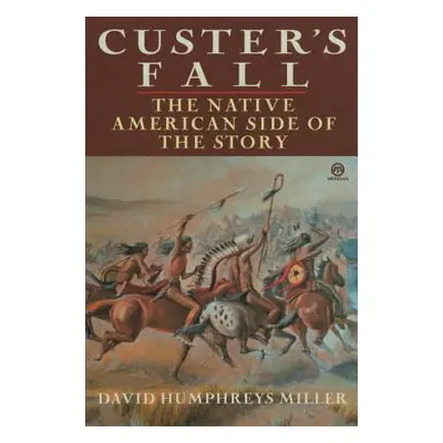 "Custer's Fall: The Native American Side of the Story" - "" ("Miller David")(Paperback)