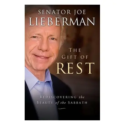 "The Gift of Rest: Rediscovering the Beauty of the Sabbath" - "" ("Lieberman Joseph I.")(Paperba