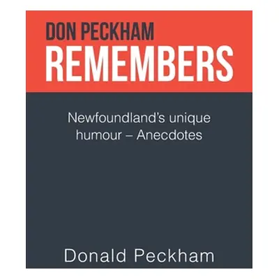 "Don Peckham Remembers: Newfoundland's Unique Humour - Anecdotes" - "" ("Peckham Donald")(Paperb