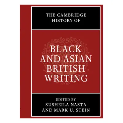 "The Cambridge History of Black and Asian British Writing" - "" ("Nasta Susheila")(Pevná vazba)