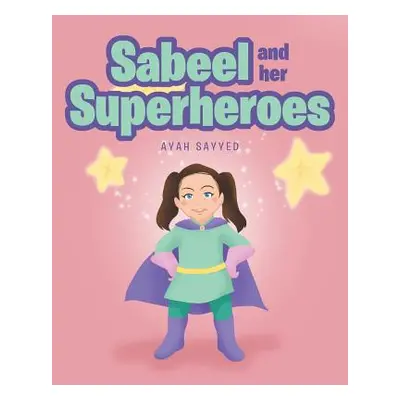 "Sabeel and her Superheros" - "" ("Sayyed Ayah")(Paperback)