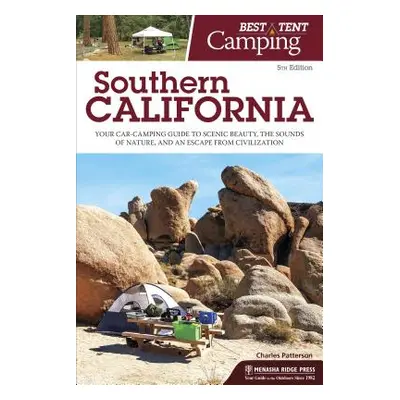 "Best Tent Camping: Southern California: Your Car-Camping Guide to Scenic Beauty, the Sounds of 