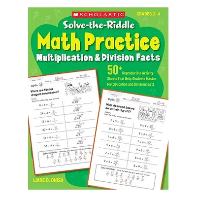 "Solve-The-Riddle Math Practice, Grades 2-4: Multiplication & Division Facts" - "" ("Onish Liane