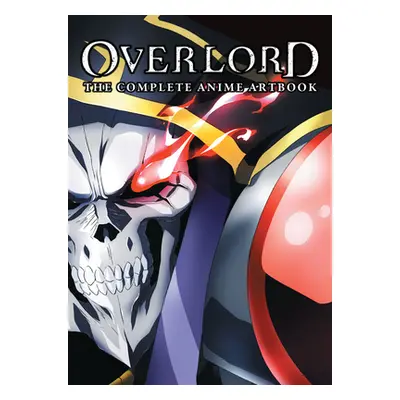 "Overlord: The Complete Anime Artbook" - "" ("Hobby Book Editorial Department")(Paperback)